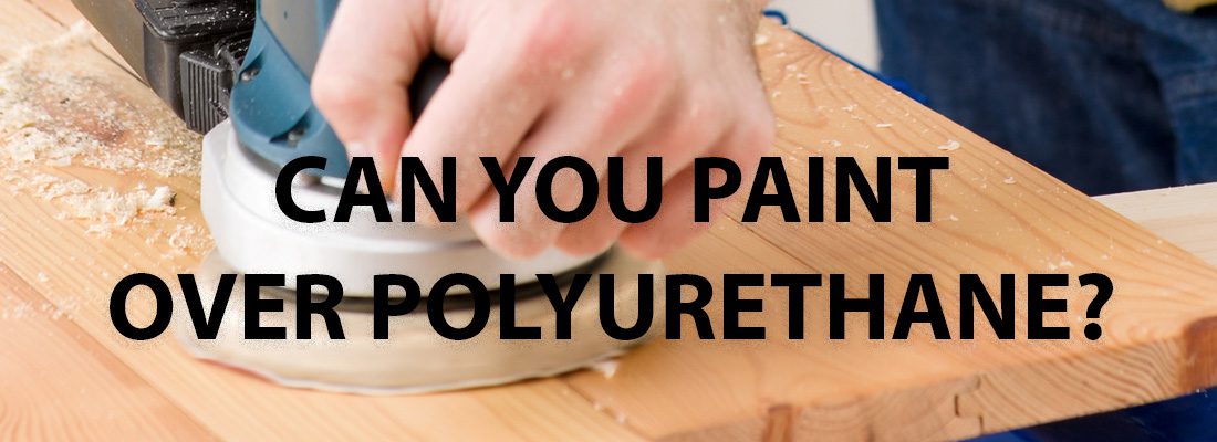 Can you paint over polyurethane?
