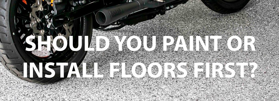 Should you paint or install floors first?