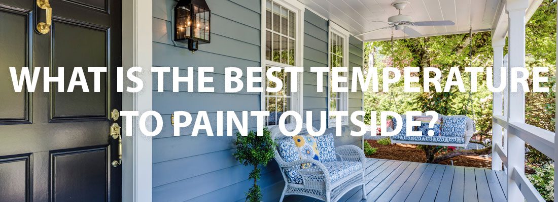 What Is The Best Temperature To Paint Outside?